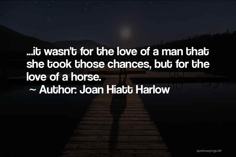 A Horse's Love Quotes By Joan Hiatt Harlow