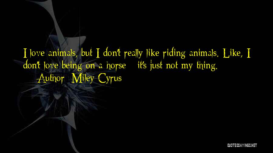 A Horse's Love Quotes By Miley Cyrus