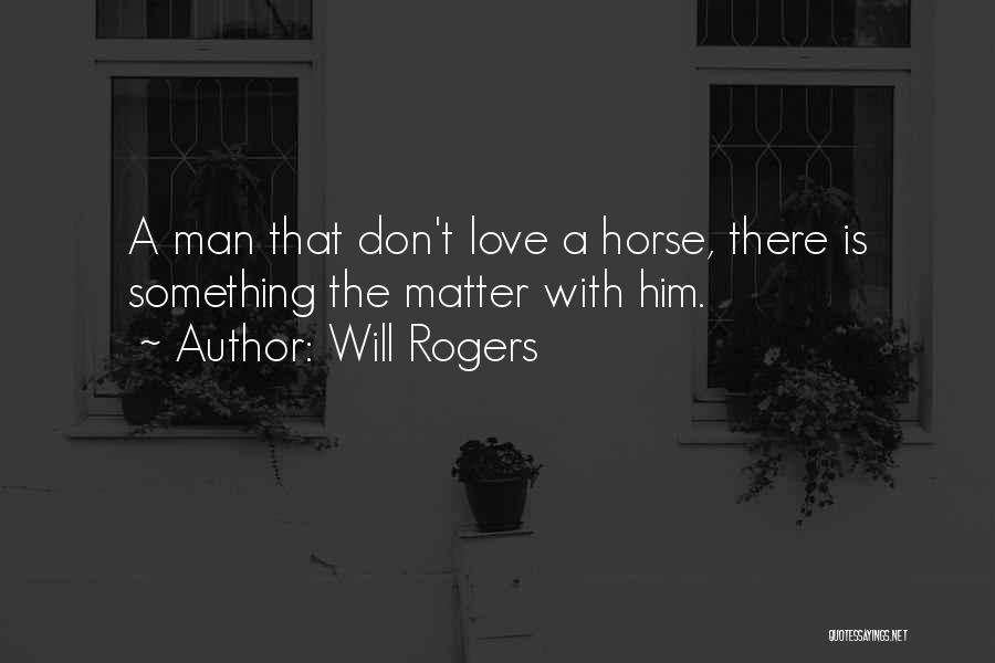 A Horse's Love Quotes By Will Rogers