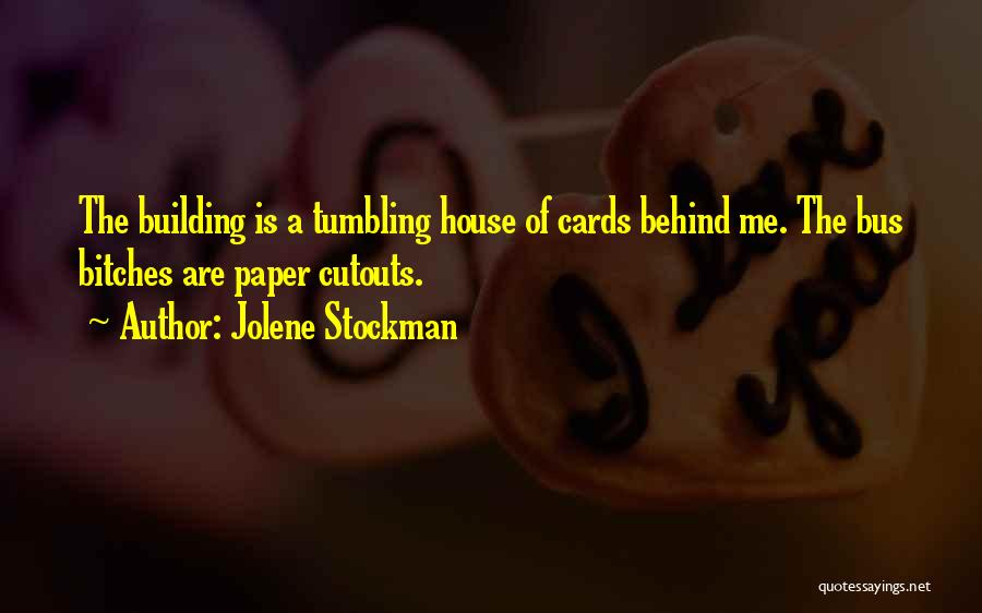 A House Of Cards Quotes By Jolene Stockman