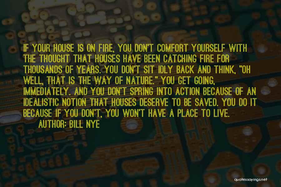 A House On Fire Quotes By Bill Nye