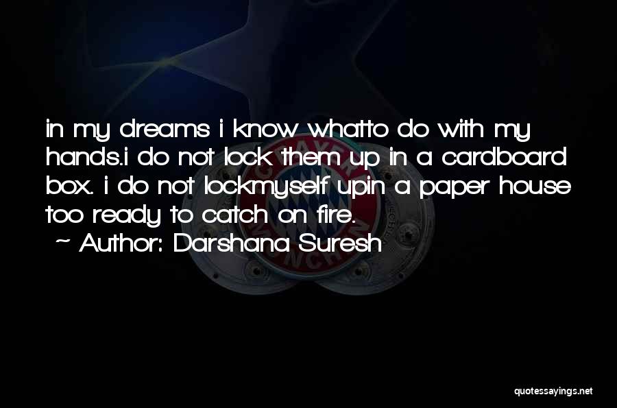 A House On Fire Quotes By Darshana Suresh