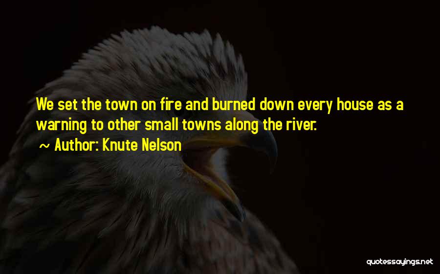A House On Fire Quotes By Knute Nelson