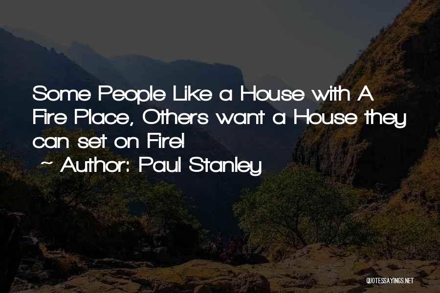 A House On Fire Quotes By Paul Stanley