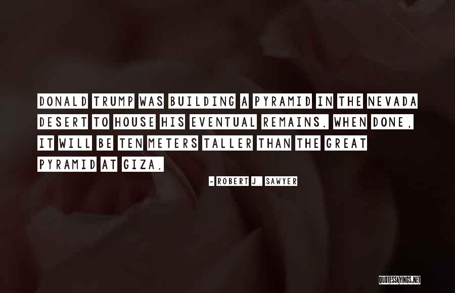 A House Quotes By Robert J. Sawyer A House Quotes By Robert J. Sawyer