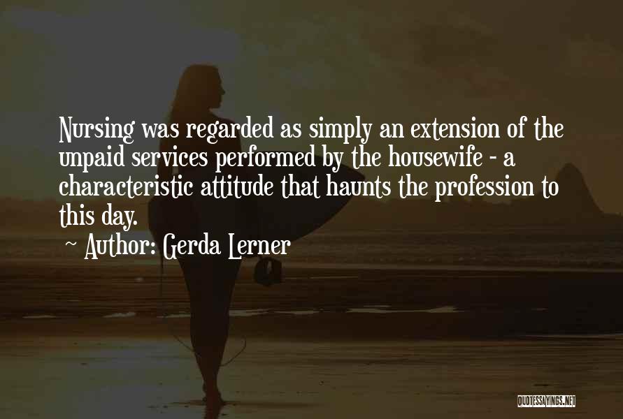 A Housewife Quotes By Gerda Lerner