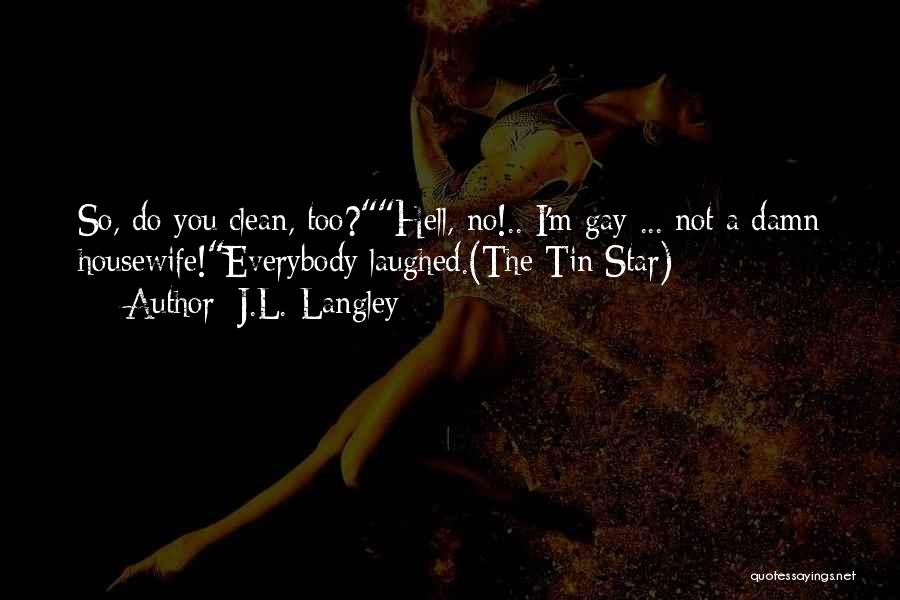 A Housewife Quotes By J.L. Langley