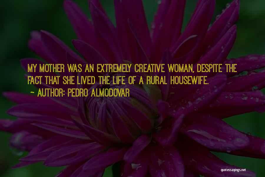 A Housewife Quotes By Pedro Almodovar