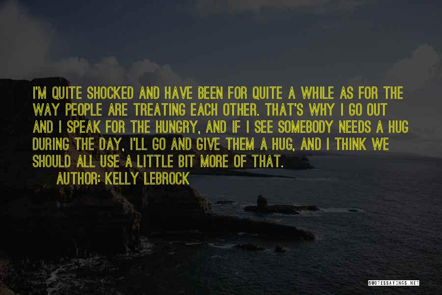 A Hug A Day Quotes By Kelly LeBrock