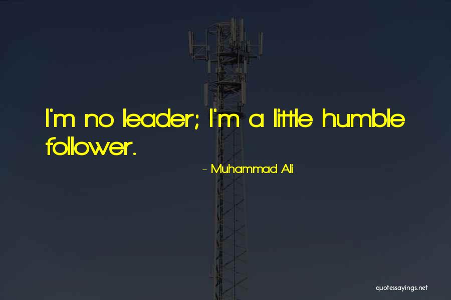 A Humble Leader Quotes By Muhammad Ali A Humble Leader Quotes By Muhammad Ali