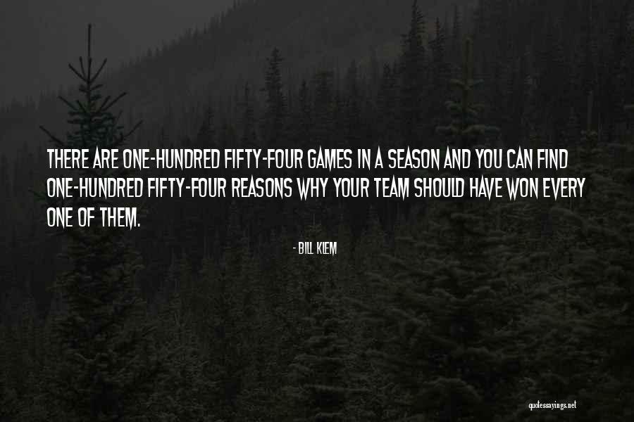 A Hundred And One Reasons Quotes By Bill Klem A Hundred And One Reasons Quotes By Bill Klem