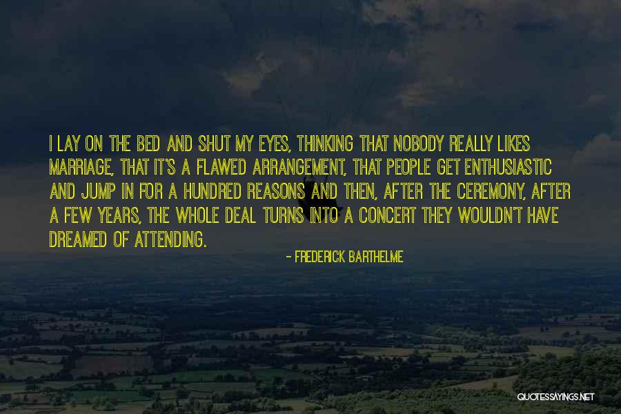 A Hundred And One Reasons Quotes By Frederick Barthelme A Hundred And One Reasons Quotes By Frederick Barthelme