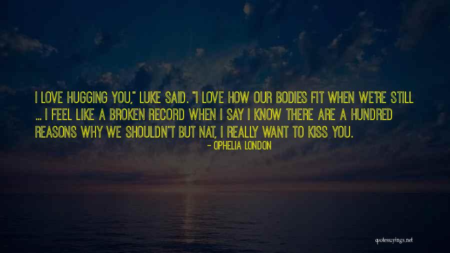 A Hundred And One Reasons Quotes By Ophelia London A Hundred And One Reasons Quotes By Ophelia London