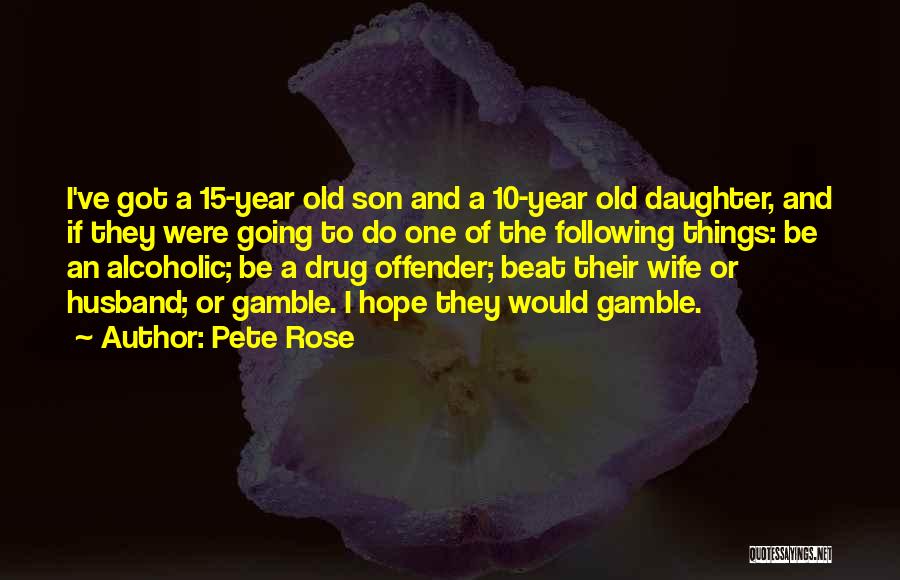 A Husband And Son Quotes By Pete Rose