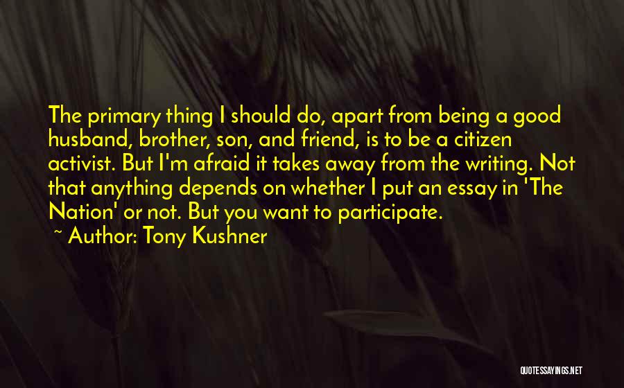 A Husband And Son Quotes By Tony Kushner