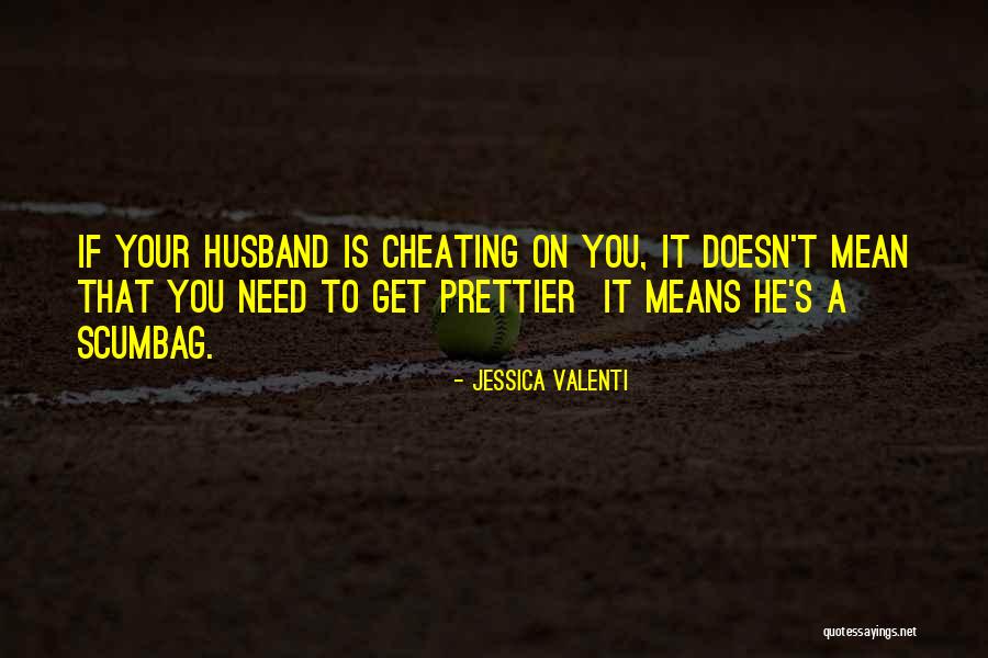 A Husband Cheating Quotes By Jessica Valenti A Husband Cheating Quotes By Jessica Valenti