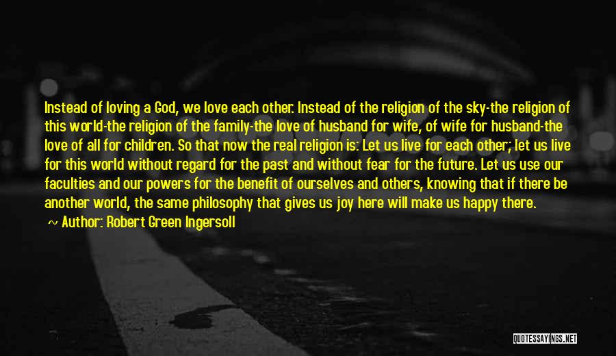 A Husband Loving His Wife Quotes By Robert Green Ingersoll