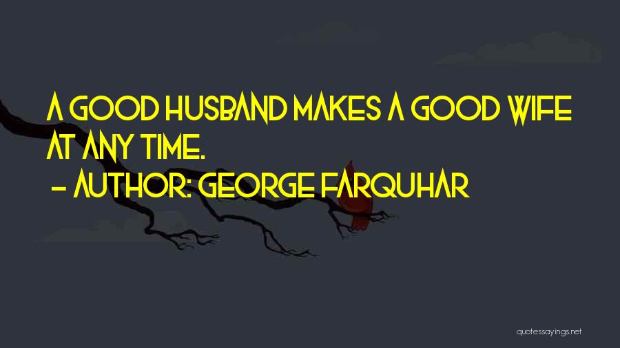 A Husband Quotes By George Farquhar