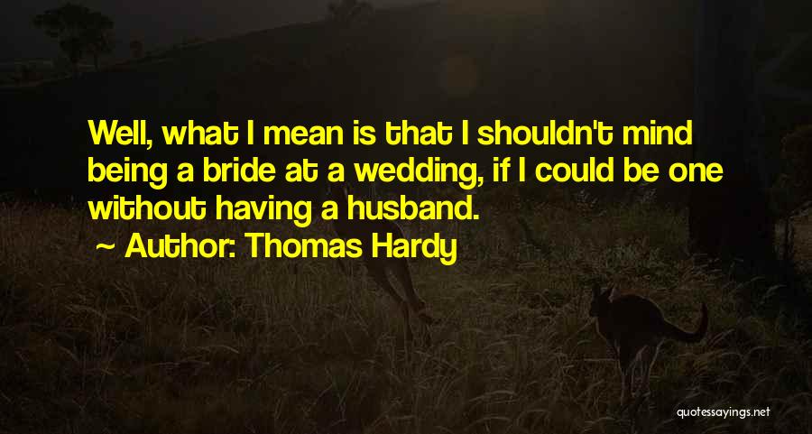 A Husband Quotes By Thomas Hardy