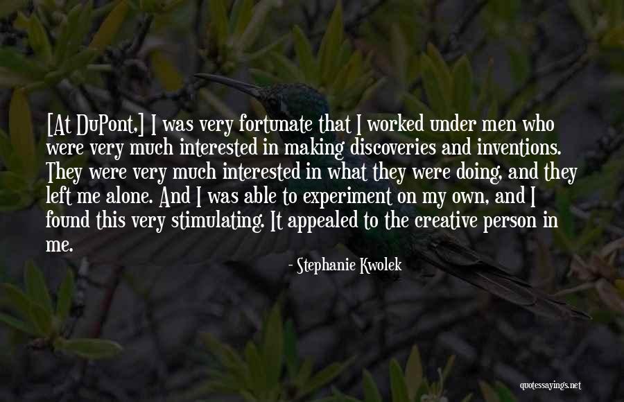 A I Dupont Quotes By Stephanie Kwolek A I Dupont Quotes By Stephanie Kwolek