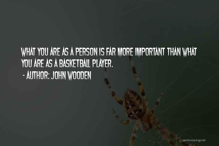 A Important Person Quotes By John Wooden
