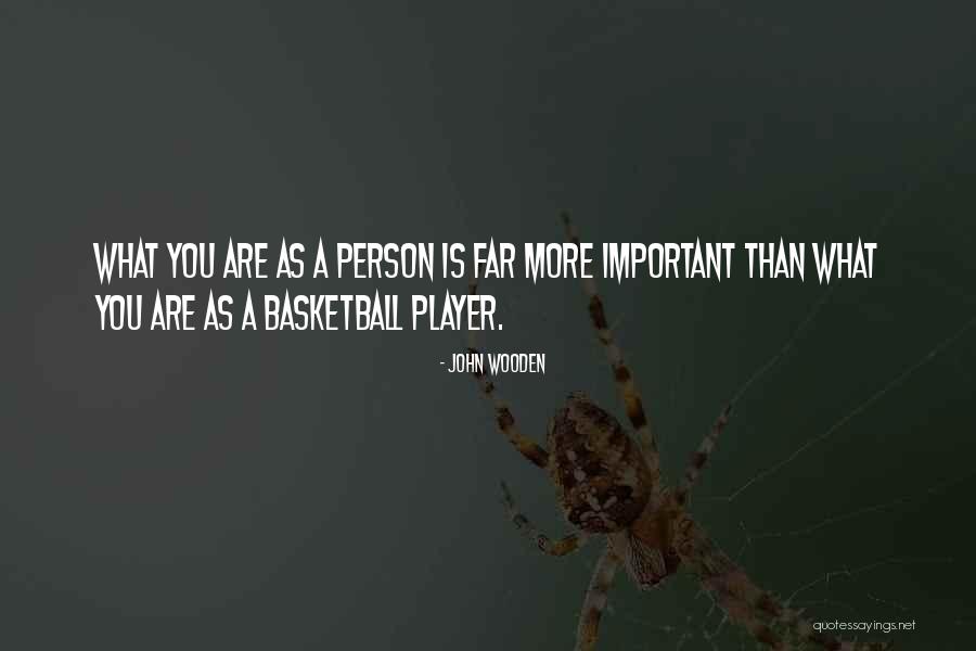 A Important Person Quotes By John Wooden A Important Person Quotes By John Wooden