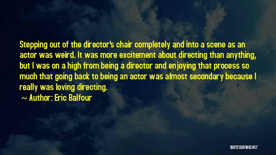 A J Balfour Quotes By Eric Balfour