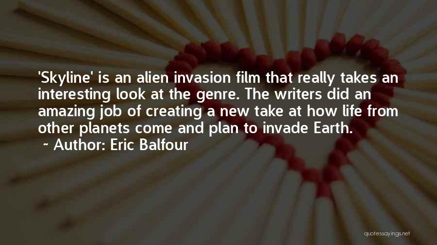 A J Balfour Quotes By Eric Balfour