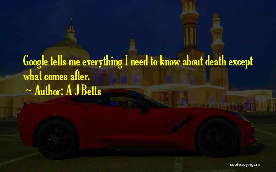 A J Betts Quotes 1047665