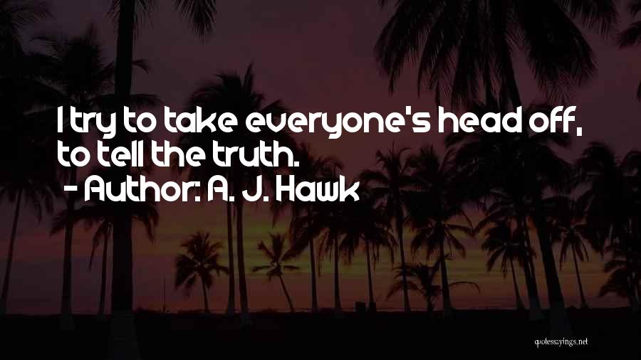 A. J. Hawk Quotes 758689