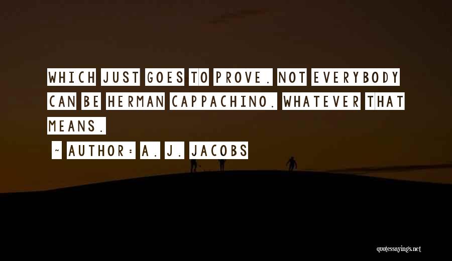 A. J. Jacobs Quotes 1316082