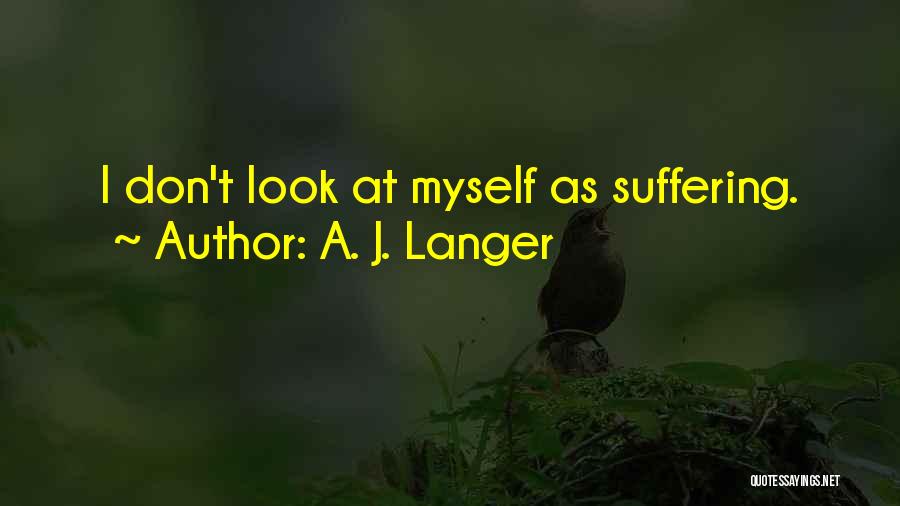 A. J. Langer Quotes 1751483