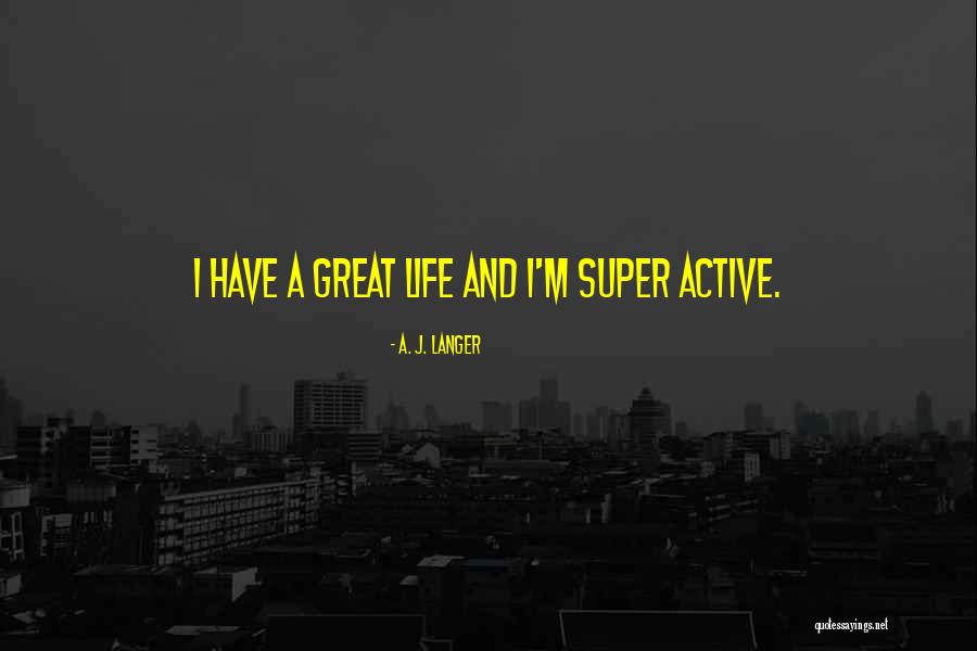 A. J. Langer Quotes 978449 A. J. Langer Quotes 978449