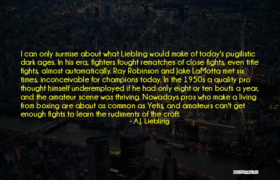 A.J. Liebling Quotes 1858634 A.J. Liebling Quotes 1858634