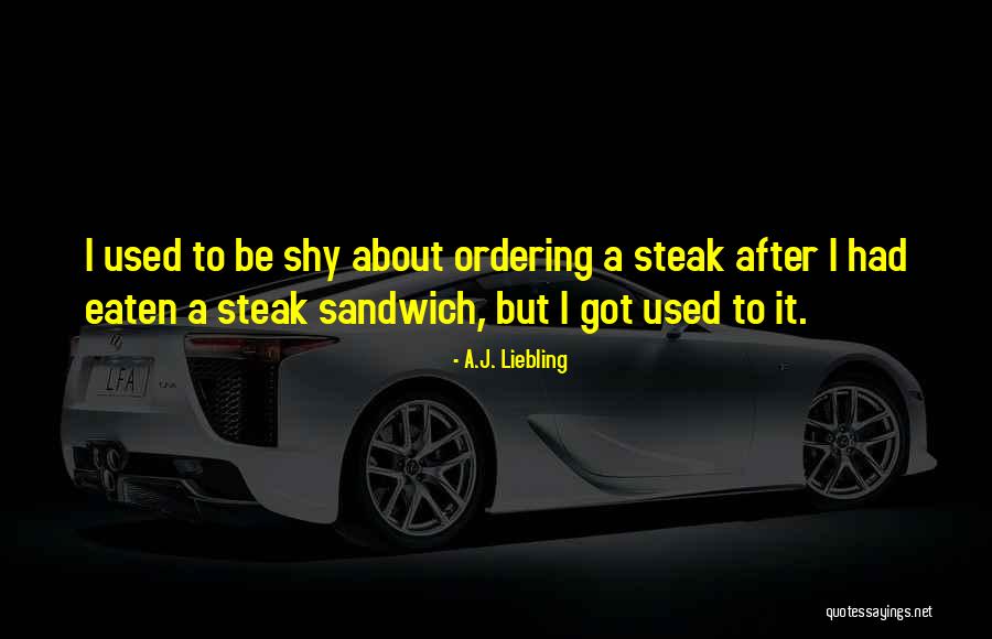 A.J. Liebling Quotes 2117506 A.J. Liebling Quotes 2117506