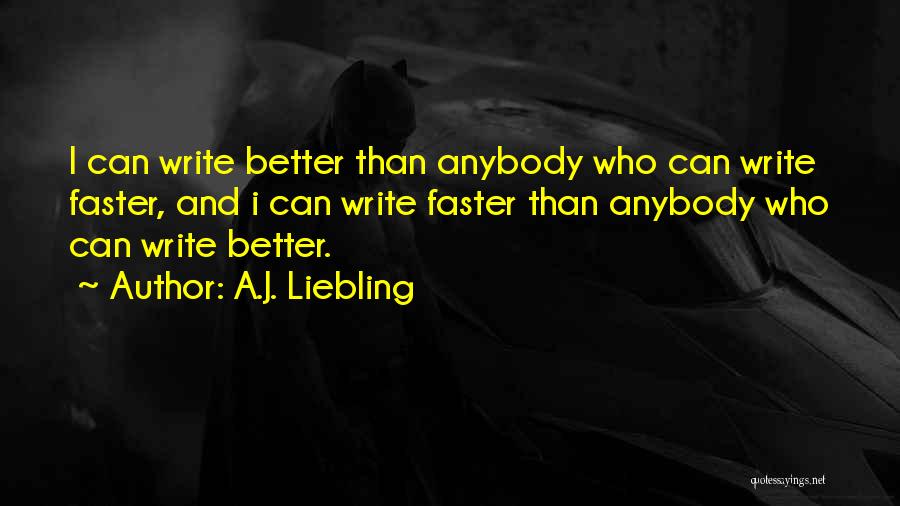 A.J. Liebling Quotes 2249314