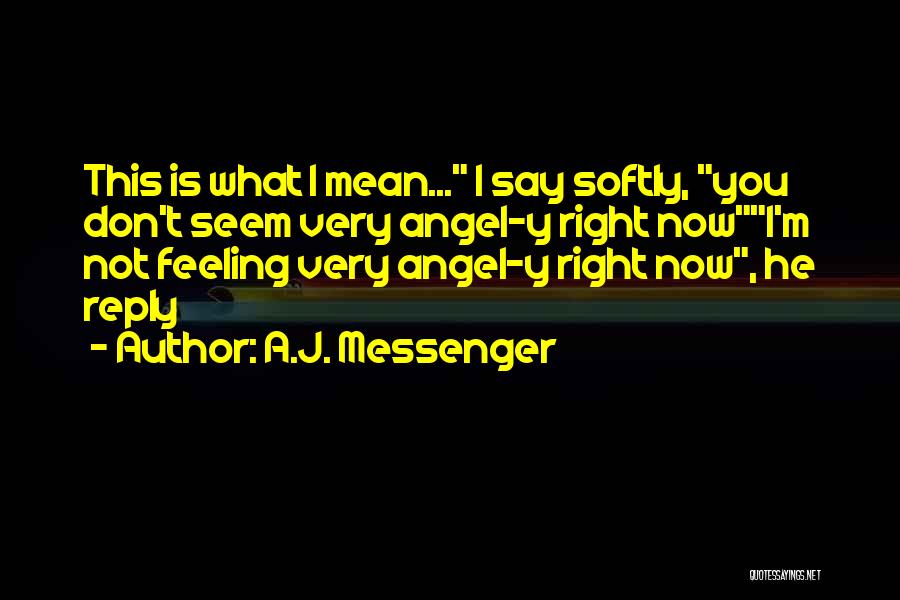 A.J. Messenger Quotes 135210 A.J. Messenger Quotes 135210