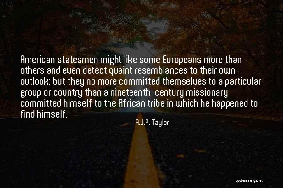 A.J.P. Taylor Quotes 1488396 A.J.P. Taylor Quotes 1488396
