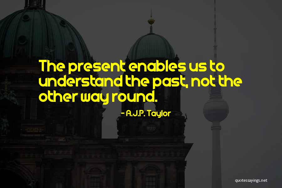 A.J.P. Taylor Quotes 505623 A.J.P. Taylor Quotes 505623