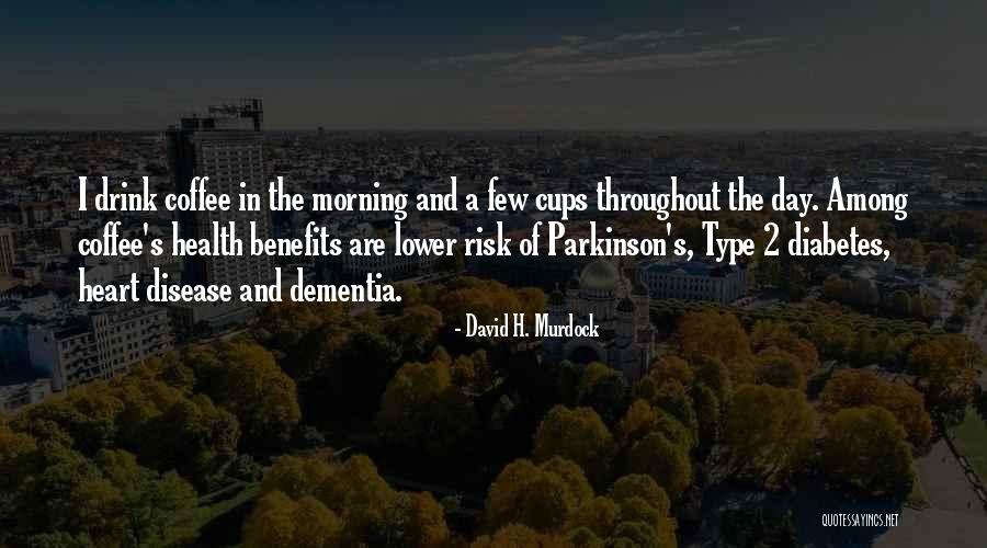 A J Parkinson Quotes By David H. Murdock A J Parkinson Quotes By David H. Murdock