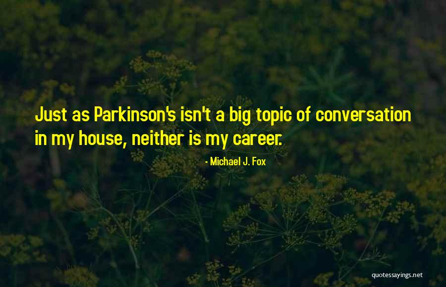 A J Parkinson Quotes By Michael J. Fox A J Parkinson Quotes By Michael J. Fox