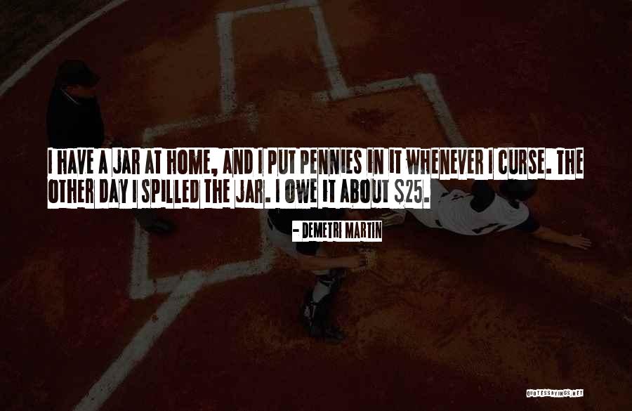 A Jar Of Pennies Quotes By Demetri Martin A Jar Of Pennies Quotes By Demetri Martin