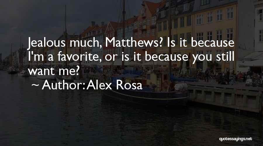 A Jealous Ex Quotes By Alex Rosa