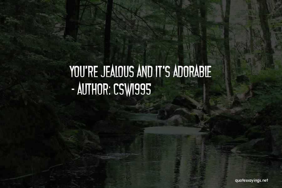 A Jealous Ex Quotes By CSW1995