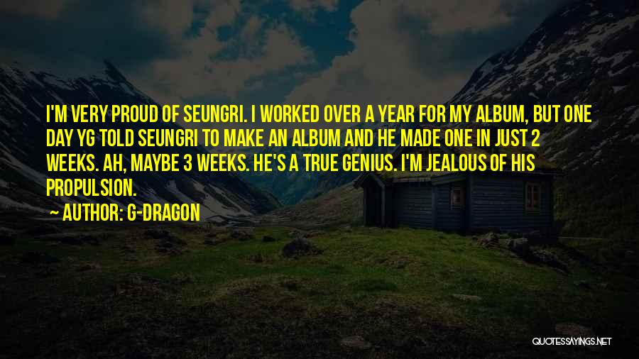 A Jealous Ex Quotes By G-Dragon