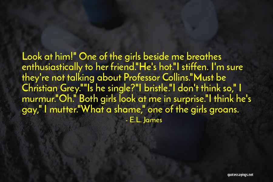 A Jealous Friend Quotes By E.L. James A Jealous Friend Quotes By E.L. James