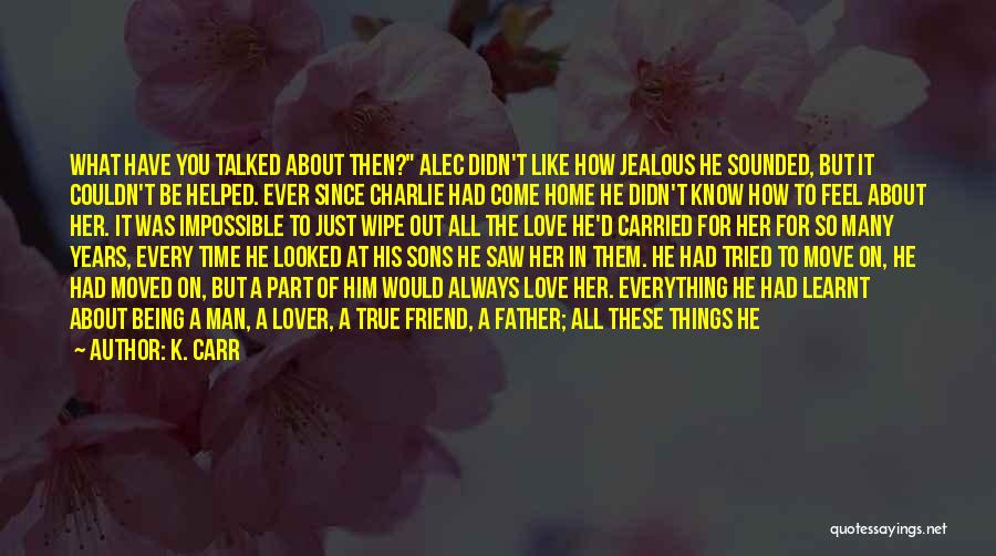 A Jealous Man Quotes By K. Carr