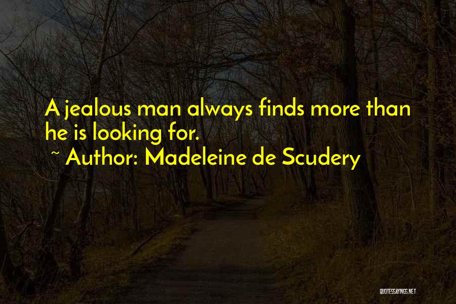 A Jealous Man Quotes By Madeleine De Scudery