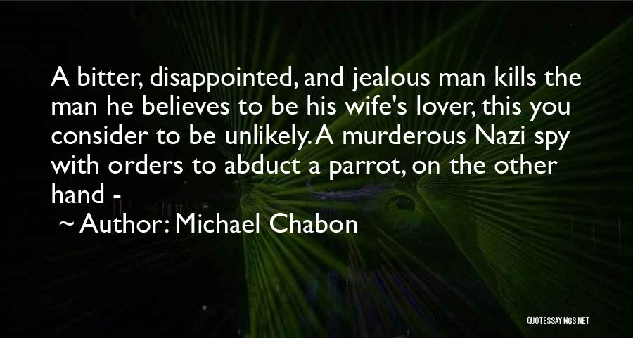 A Jealous Man Quotes By Michael Chabon