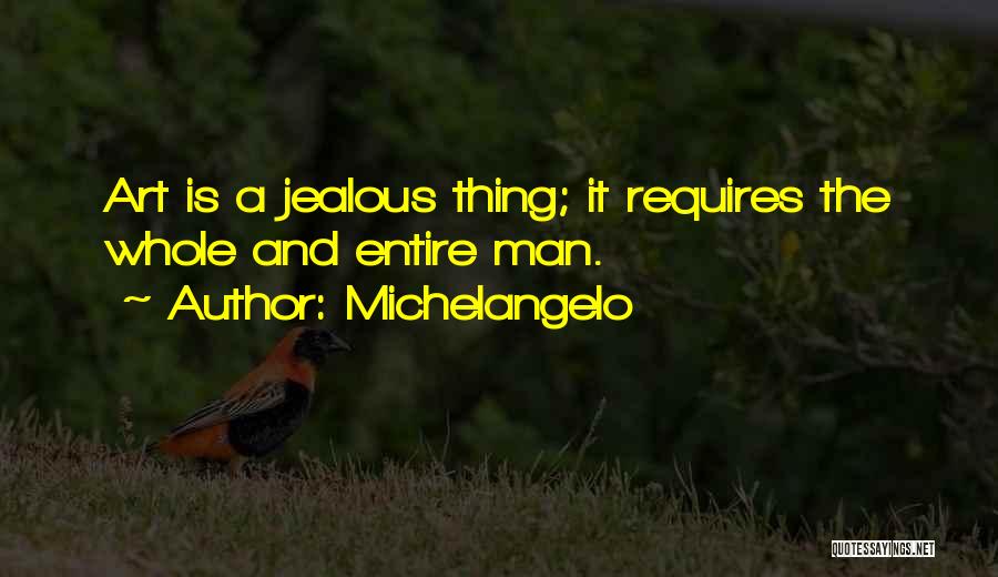 A Jealous Man Quotes By Michelangelo